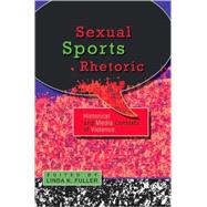 Sexual Sports Rhetoric: Historical and Media Contexts of Vio..., 9781433105074