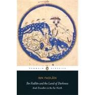 Ibn Fadlan and the Land of Darkness : Arab Travellers in the..., 9780140455076