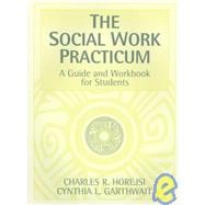 The Social Work Practicum: A Guide and Workbook for Students,9780205275076 The Social Work Practicum: A Guide and Workbook for Students,9780205275076