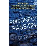 A Poisoned Passion A Young Mother, her War Hero Husband, and..., 9780312945077