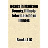 Roads in Madison County, Illinois : Interstate 55 in Illinoi..., 9781156225080