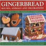 Gingerbread : Houses, Animals and Decorations - Explore the ..., 9780754825081