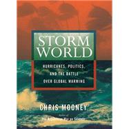 Storm World: Hurricanes, Politics, and the Battle Over Globa..., 9781400155088
