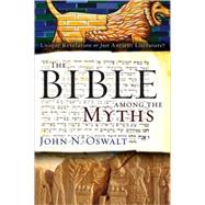 Bible among the Myths : Unique Revelation or Just Ancient Li..., 9780310285090
