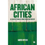African Cities Alternative Visions of Urban Theory and Pract..., 9781848135093