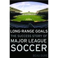Long-Range Goals : The Success Story of Major League Soccer, 9781597975094