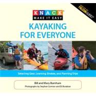 Knack Kayaking for Everyone : Selecting Gear, Learning Strok..., 9781599215099