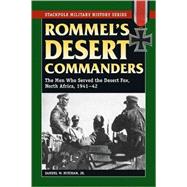 Rommel's Desert Commanders : The Men Who Served the Desert F..., 9780811735100