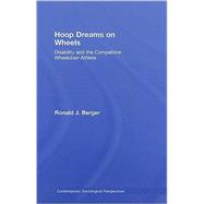 Hoop Dreams on Wheels : Disability and the Competitive Wheel..., 9780415965101