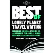 Best of Lonely Planet Travel Writing : Including Original St..., 9781741795110