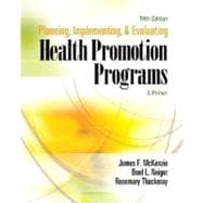 Planning, Implementing, and Evaluating Health Promotion Programs : A Primer,9780321495112 Planning, Implementing, and Evaluating Health Promotion Programs : A Primer,9780321495112