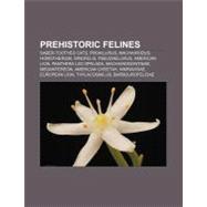 Prehistoric Felines : Proailurus, Machairodus, Homotherium, ..., 9781157265115