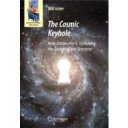 The Cosmic Keyhole: How Astronomy Is Unlocking the Secrets o..., 9781441905123
