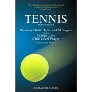 Tennis for Humans : Winning Hints, Tips, and Strategies for ..., 9781892285133