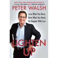 Lighten Up : Love What You Have, Have What You Need, Be Happ..., 9781439155141