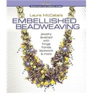 Laura McCabe's Embellished Beadweaving Jewelry Lavished with..., 9781600595141
