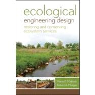 Ecological Engineering Design : Restoring and Conserving Eco..., 9780470345146
