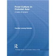 Food Culture in Colonial Asia: A Taste of Empire,9781138785151 Food Culture in Colonial Asia: A Taste of Empire,9781138785151