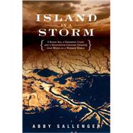 Island in a Storm : A Rising Sea, a Vanishing Coast, and a N..., 9781586485153