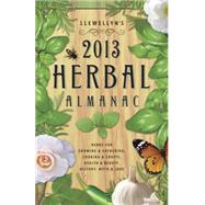 Llewellyn's 2013 Herbal Almanac : Herbs for Growing and Gath..., 9780738715162