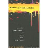 Church in Translation : Vibrant Christianity in Your Time an..., 9780687465163