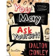You May Ask Yourself : An Introduction to Thinking Like a Sociologist,9780393935172 You May Ask Yourself : An Introduction to Thinking Like a Sociologist,9780393935172
