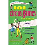 101 Circus Games for Children : Juggling - Clowning - Balanc..., 9780897935173