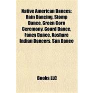 Native American Dances : Rain Dancing, Stomp Dance, Green Co..., 9781155465173
