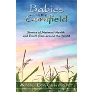 Babies in the Cornfield : Stories of Maternal Health and Dea..., 9781438985176