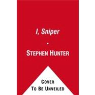 I, Sniper A Bob Lee Swagger Novel,9781416565178 I, Sniper A Bob Lee Swagger Novel,9781416565178