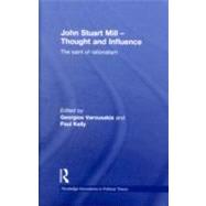 John Stuart Mill - Thought and Influence: The Saint of Ratio..., 9780415555180