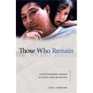 Those Who Remain : A Photographer's Memoir of South Carolina