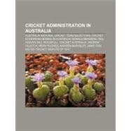 Cricket Administration in Australi : Cricket Australia, Big ..., 9781155525181