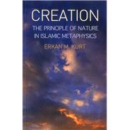Creation : The Principle of Nature in Islamic Metaphysics, 9781935295181