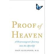 Proof of Heaven : A Neurosurgeon's Journey into the Afterlife,9781451695182 Proof of Heaven : A Neurosurgeon's Journey into the Afterlife,9781451695182