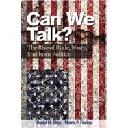Can We Talk? : The Rise of Rude, Nasty, Stubborn Politics,9780205885183 Can We Talk? : The Rise of Rude, Nasty, Stubborn Politics,9780205885183