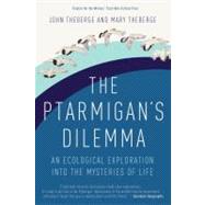 The Ptarmigan's Dilemma: An Ecological Exploration into the ..., 9780771085185