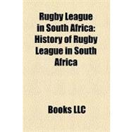 Rugby League in South Afric : History of Rugby League in Sou..., 9781156195185
