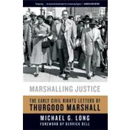 Marshalling Justice : The Early Civil Rights Letters of Thur..., 9780061985188