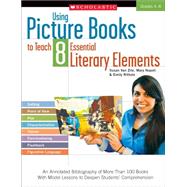 Using Picture Books to Teach 8 Essential Literary Elements :..., 9780545335188