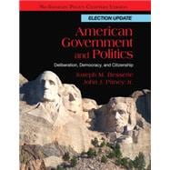 American Government and Politics : Deliberation, Democracy and Citizenship, No Separate Policy Chapters, Election Update,9780495905189 American Government and Politics : Deliberation, Democracy and Citizenship, No Separate Policy Chapters, Election Update,9780495905189