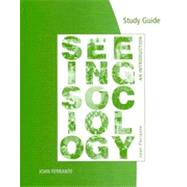 Study Guide for Ferrante's for Ferrante's Seeing Sociology : An Introduction,9780495805205 Study Guide for Ferrante's for Ferrante's Seeing Sociology : An Introduction,9780495805205