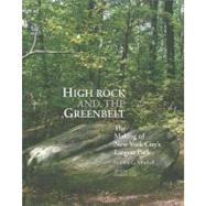High Rock and the Greenbelt : The Making of New York City's ..., 9781935195207