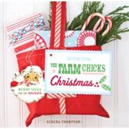 Country Living The Farm Chicks Christmas; Merry Ideas for th..., 9781588165213