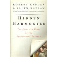 Hidden Harmonies : The Lives and Times of the Pythagorean Th..., 9781596915220