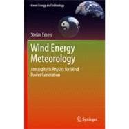 Wind Energy Meteorology : Atmopsheric Physics for Wind Power..., 9783642305221