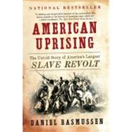 American Uprising : The Untold Story of America's Largest Sl..., 9780061995224