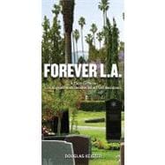 Forever L. A. : A Field Guide to Los Angeles Area Cemeteries..., 9781423605225