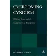 Overcoming Cynicism : William James and the Metaphysics of E..., 9781441115225