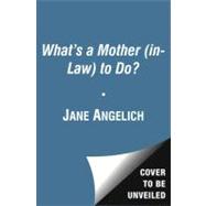 What's a Mother (in-Law) to Do? : 5 Essential Steps to Build..., 9781451655230